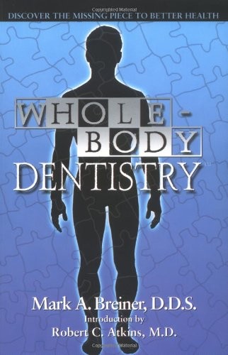 Whole Body Dentistry: Discover the Missing Piece to Better Health – paperbac…