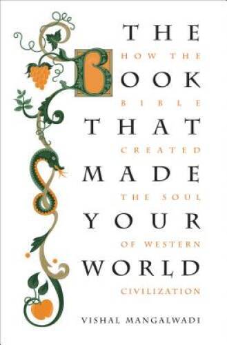 The Book that Made Your World: How the Bible Created the Soul of Western – GOOD