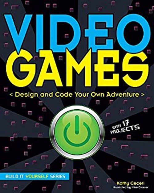 Video Games : Design and Code Your Own Adventure Paperback Kathy
