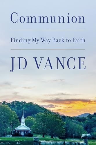 Communion : Finding My Way Back to Faith by J. D. Vance (2026, Hardcover)