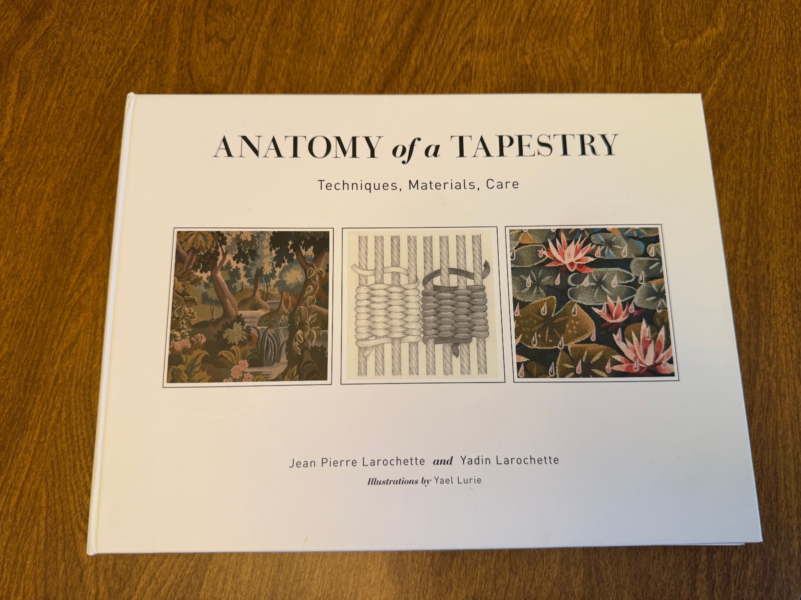 Anatomy of a Tapestry: Techniques, Materials, Care-Larochette HC Illust ’20 Fine
