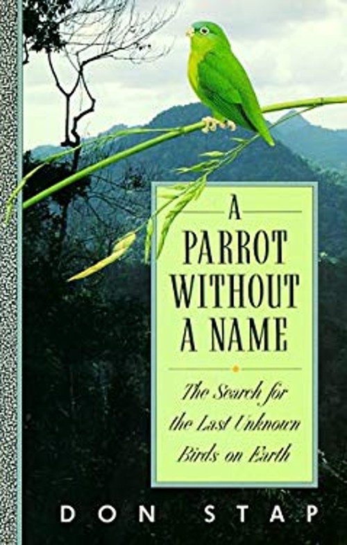 A Parrot Without a Name : The Search for the Last Unknown Birds o