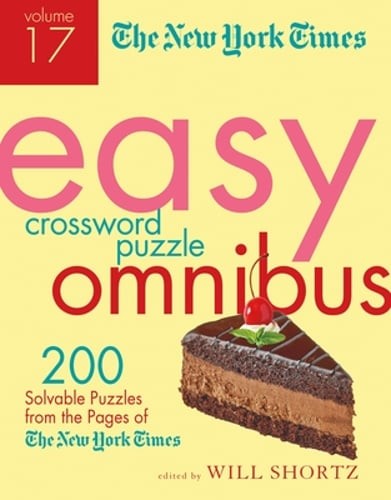 The New York Times Easy Crossword Puzzle Omnibus Volume 17: 200 Solvable Puzzles