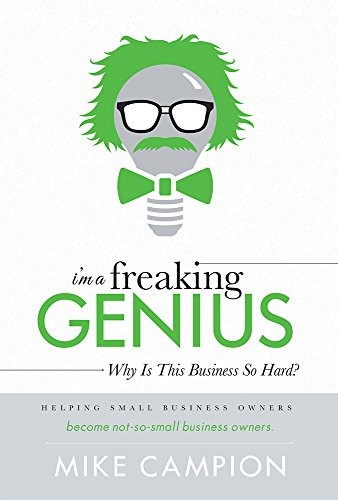 I’m a freaking GENIUS: Why Is This Business So Hard? – hardcover Campion, Mi…