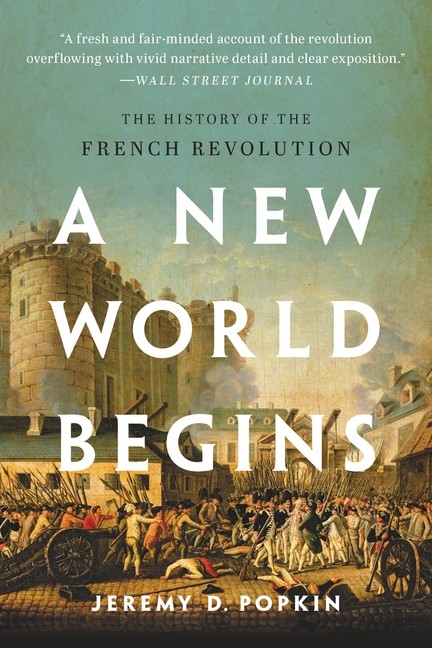 A New World Begins: The History Of The French Revolution