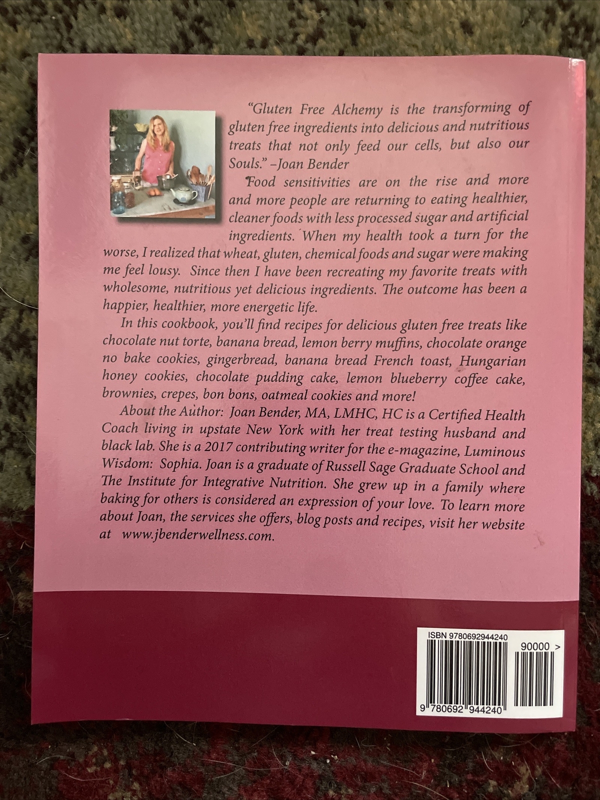 GLUTEN FREE ALCHEMY: THE HEART & SOUL OF CREATING GLUTEN By Joan Bender