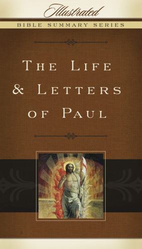 The Life & Letters of Paul (Volume 1) (Illustrated Bible Summary Series)