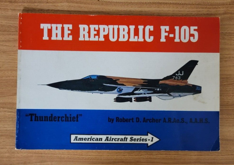 American Aircraft Series 1: The Republic F-105, “Thunderchief” by Robert Archer