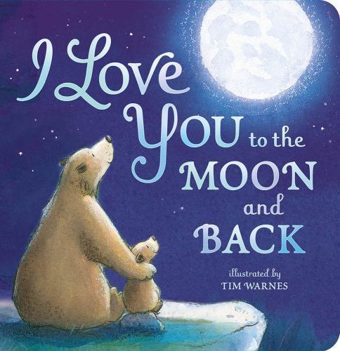 I Love You to the Moon and Back by Amelia Hepworth (2015, Children’s Board…