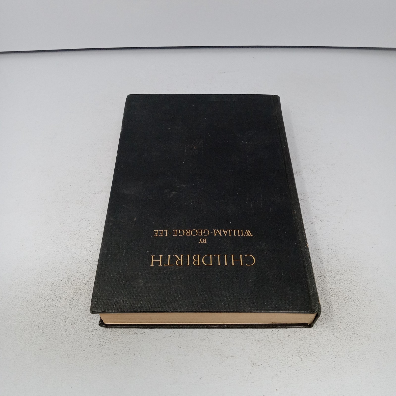 Childbirth: 1928 University of Chicago Press Hardcover by William George Lee