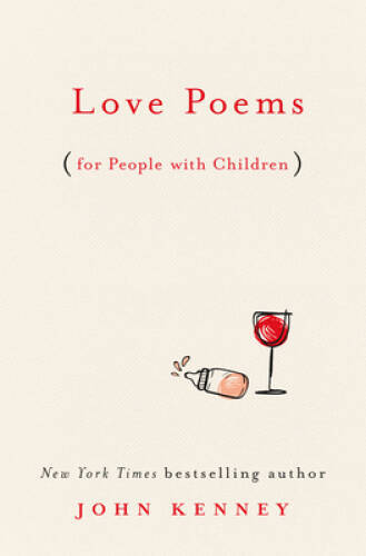 Love Poems for People with Children – Hardcover By Kenney, John – GOOD
