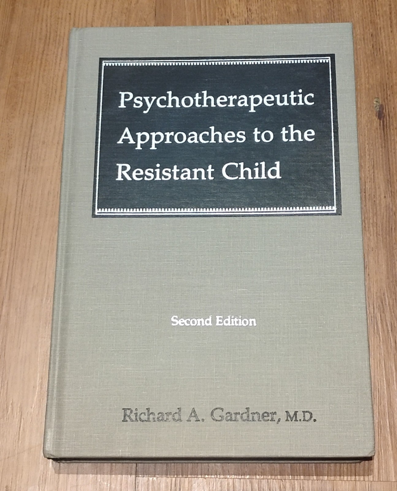 Psychotherapeutic Approaches To The Resistant Child By Richard A. Gardener M. D.