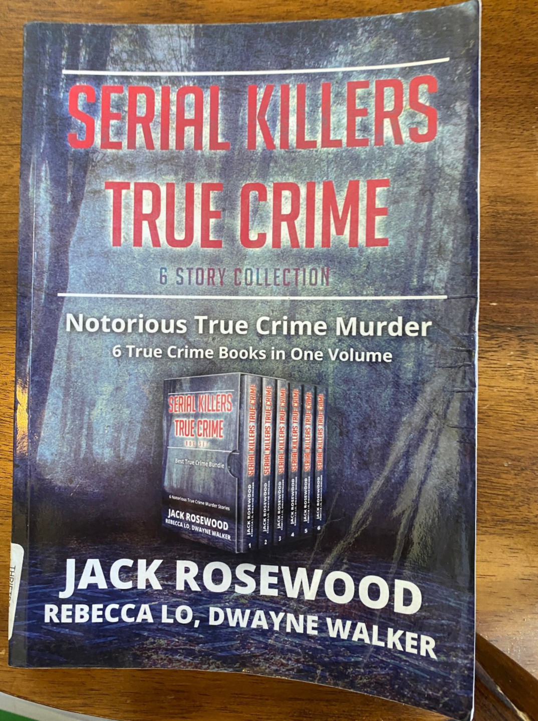Serial Killers True Crime Collection: 6 Notorious True Crime Murder Stories