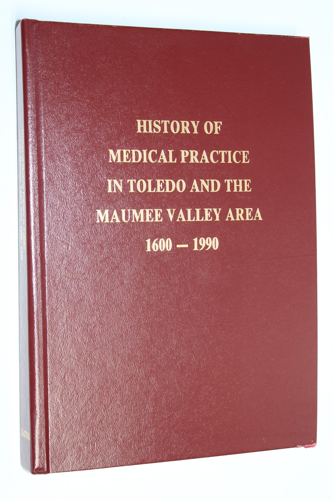 History of Medical Practice in Toledo Ohio & the Maumee Valley 1600-1990 SIGNED
