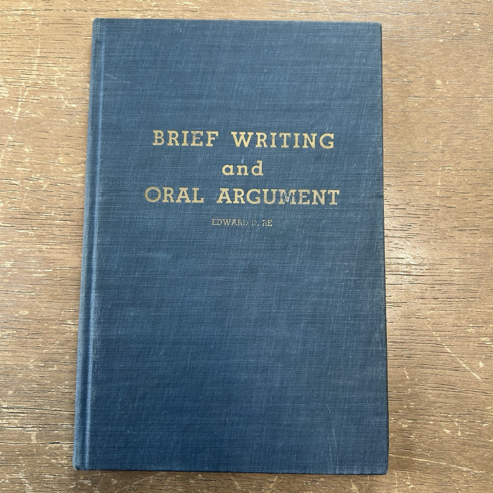 BRIEF WRITING AND ORAL ARGUMENT By Edward Domenic Re 1951 1st Edition Hardcover