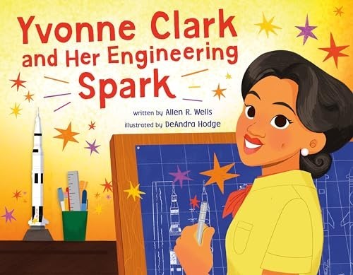 Yvonne Clark and Her Engineering Spark, Wells, Allen R
