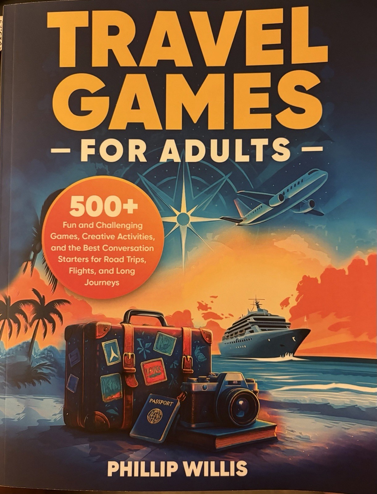 Travel Games for Adults: 500+ Fun and Challenging Games by Phillip Willis NEW PB