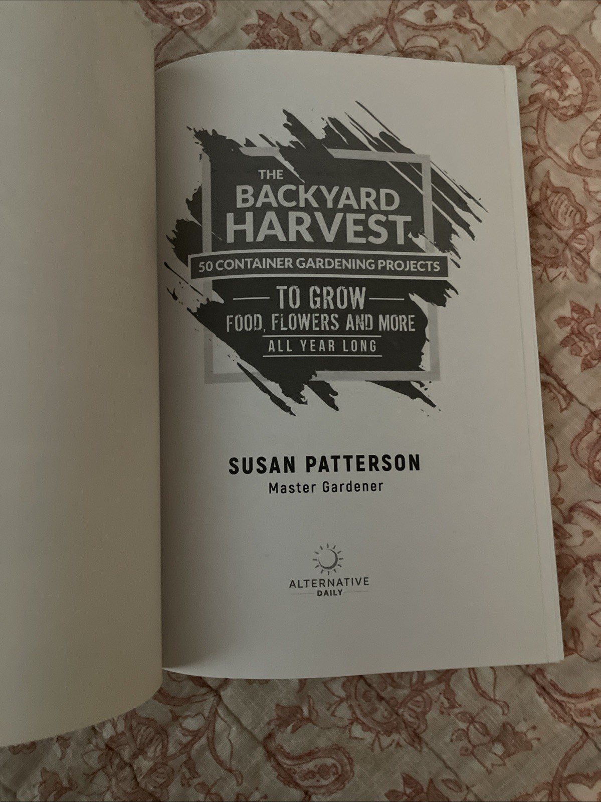 The Backyard Harvest 50 Container Gardening Projects Susan Patterson Paperback