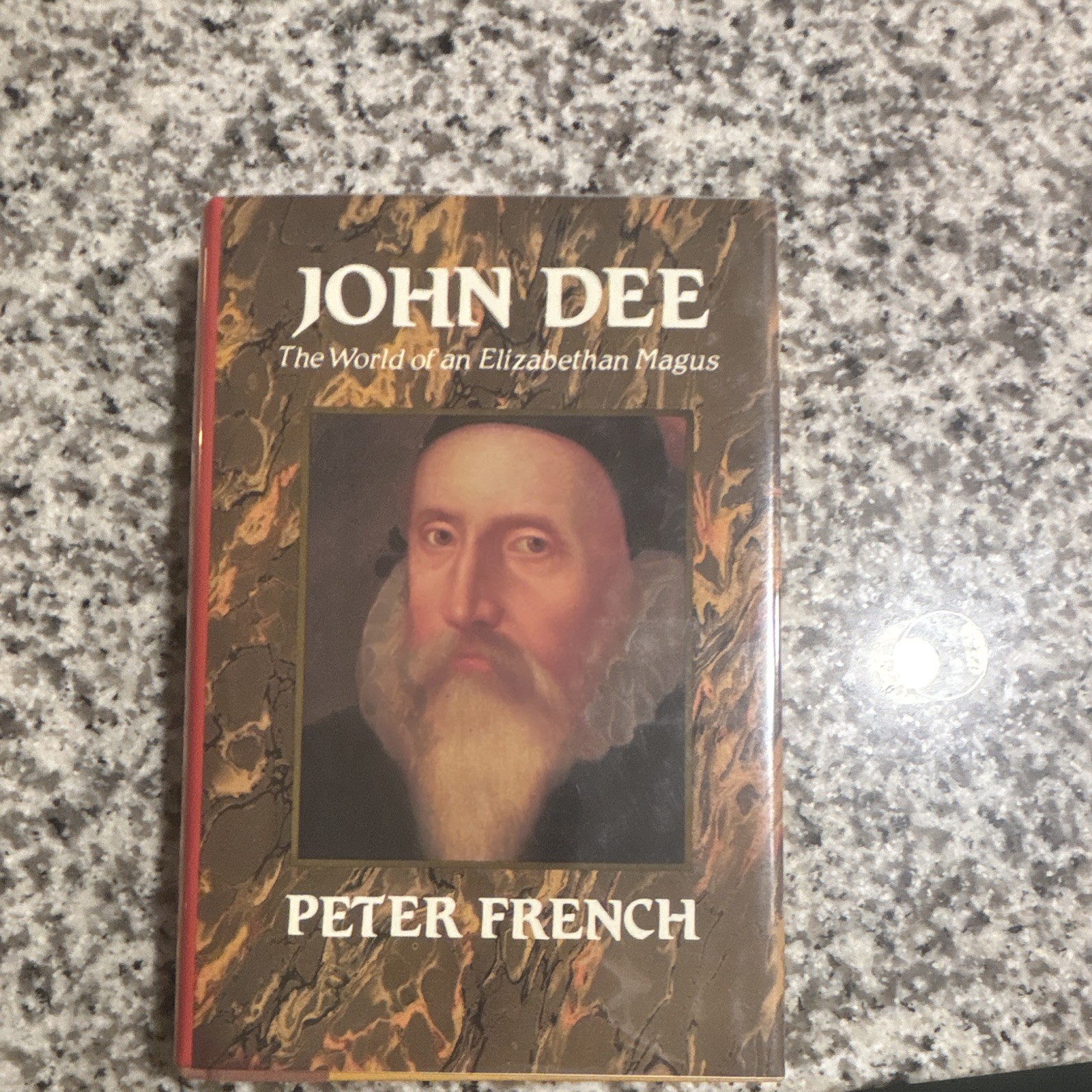 John Dee: The World of an Elizabethan Magus Hardcover by Peter French