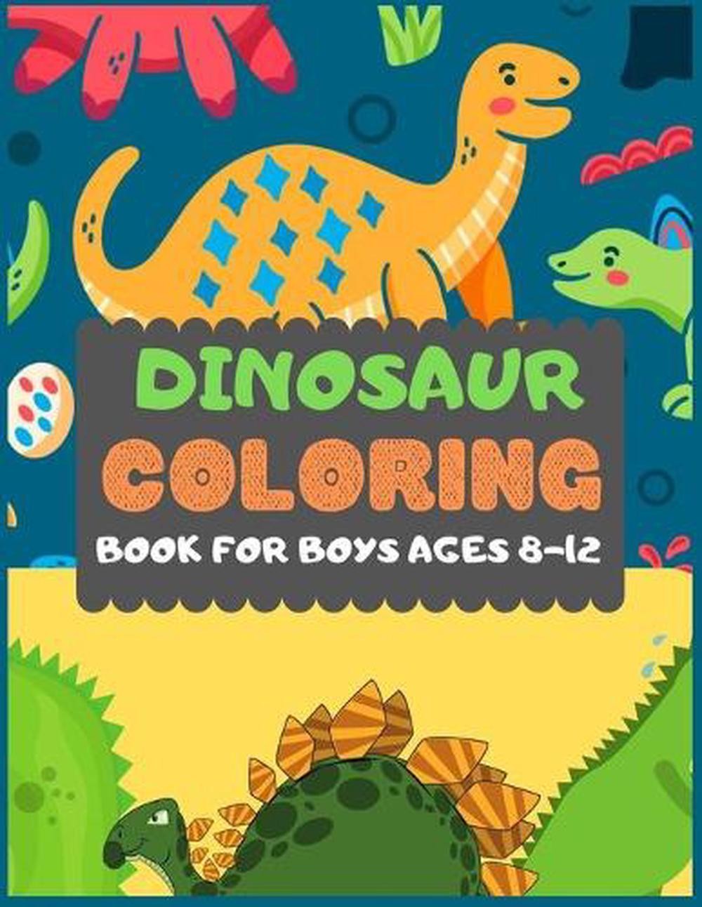 Dinosaur Colouring Book For Boys Ages 8-12: A dinosaur colouring activity book f
