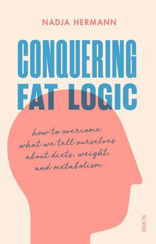 Conquering Fat Logic: how to overcome what- paperback, Nadja Hermann, 1947534718