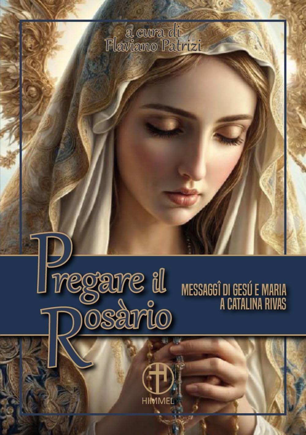 Flaviano Patriz Pregare il Rosario. Messaggi di Gesù e di Maria a Ca (Paperback)