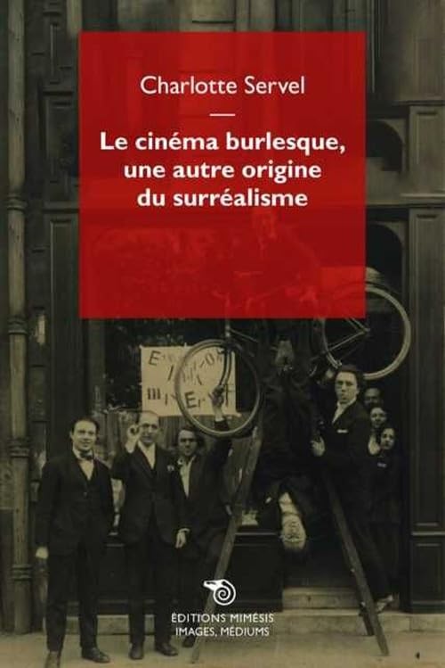 Charlotte Serve Le cinéma burlesque, une autre origine d (Paperback) (UK IMPORT)