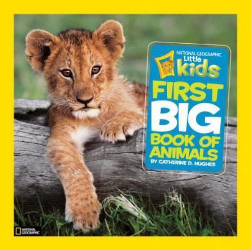 National Geographic Little Kids First Big Book of Animals by Catherine D. Hughes
