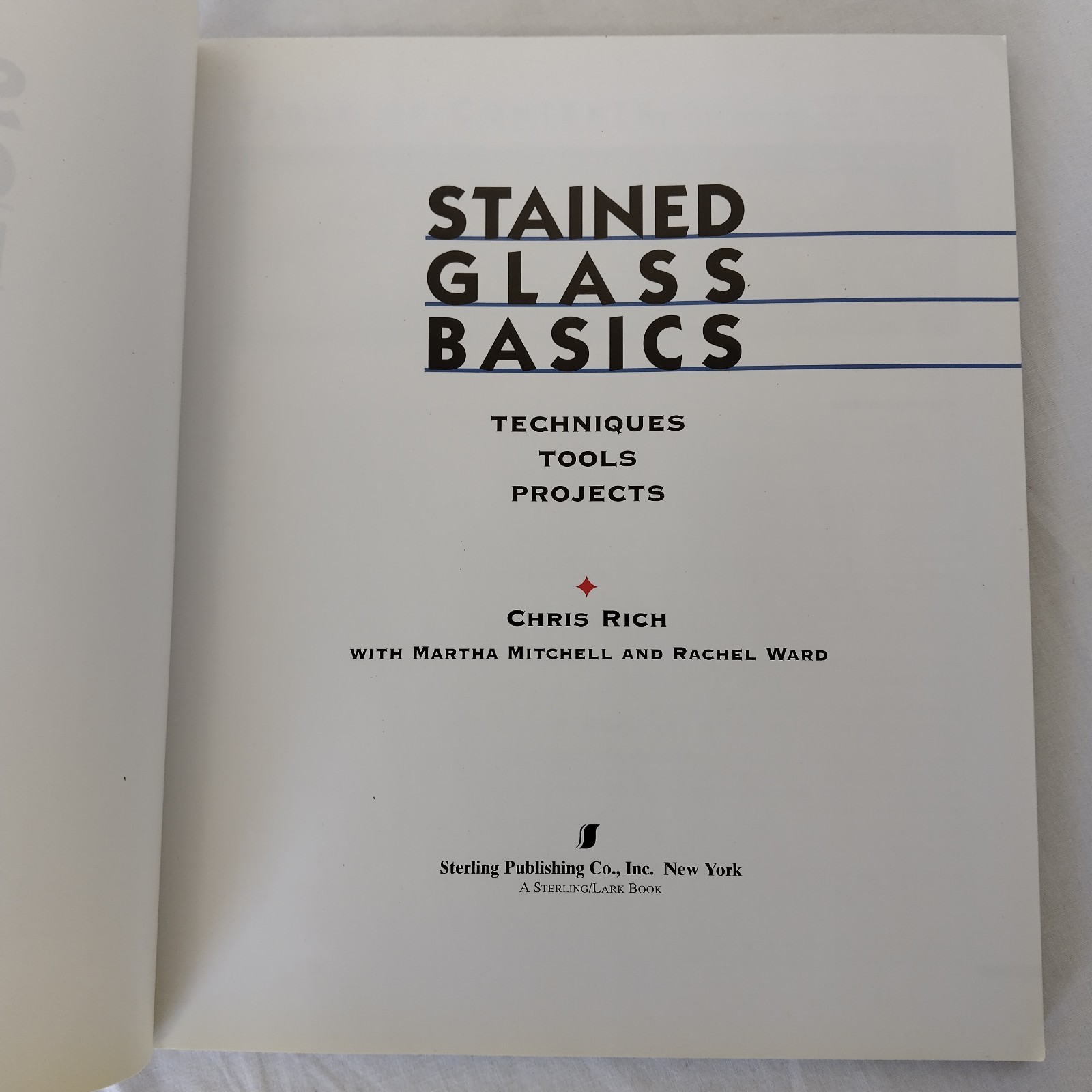 Stained Glass Basics: Techniques -Tools- Projects by Rich,Mitchell & Ward-1997