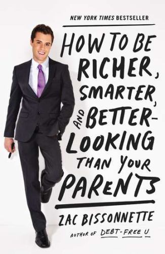 How to Be Richer, Smarter, and Better-looking Than Your Parents by Bissonnette,