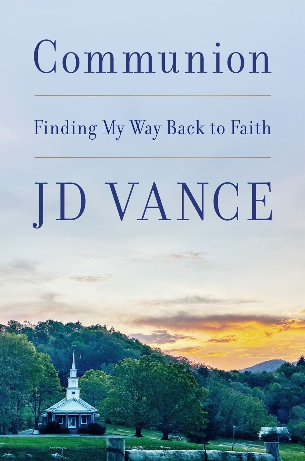 Communion: Finding My Way Back to Faith by J.D. Vance Hardcover Book