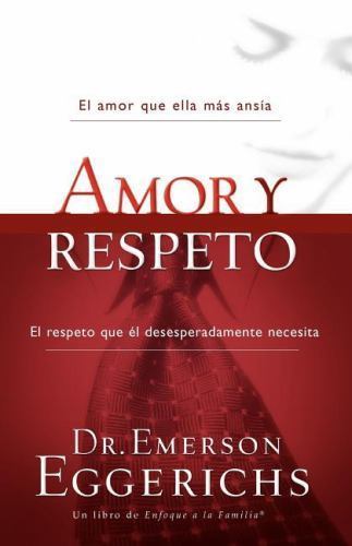 Amor y respeto (Enfoque a la Familia) (Spanish Edition) by Eggerichs, Emerson