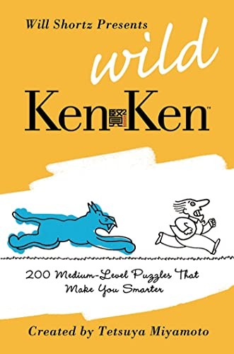 Will Shortz Presents Wild KenKen: 200 Medium-Level Logic Puzzles That Make Y…