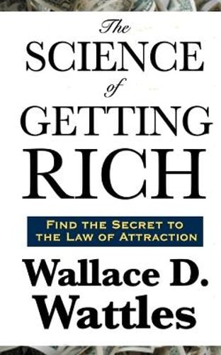 The Science of Getting Rich by Wallace D Wattles: New