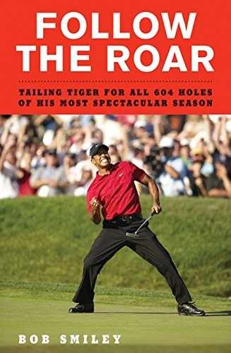 Follow the Roar: Tailing Tiger for All – Hardcover, by Smiley Bob – Very Good u