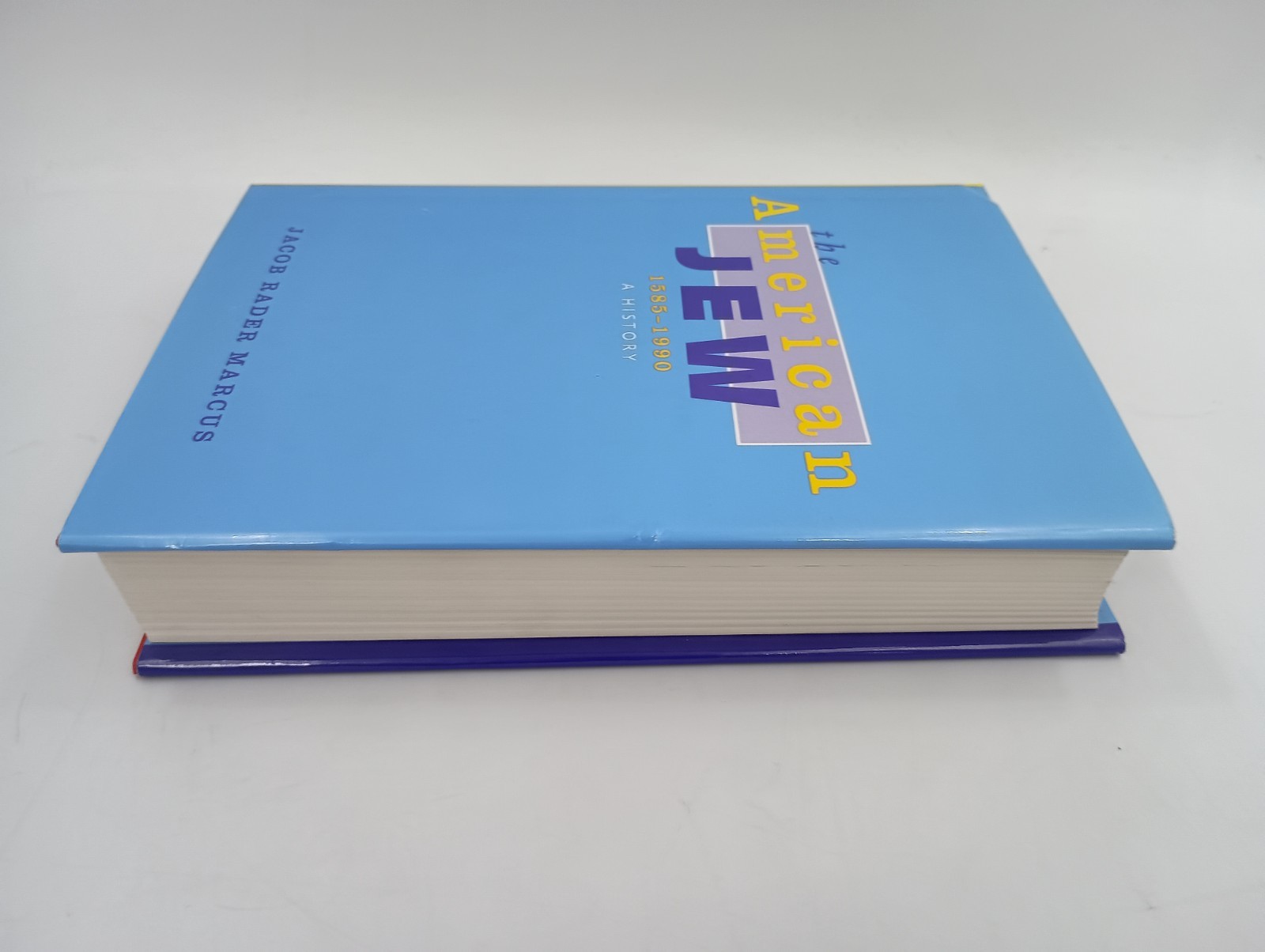 The American Jew 1585 – 1990 A History. Jacob Rader Marcus. 1st Printing.