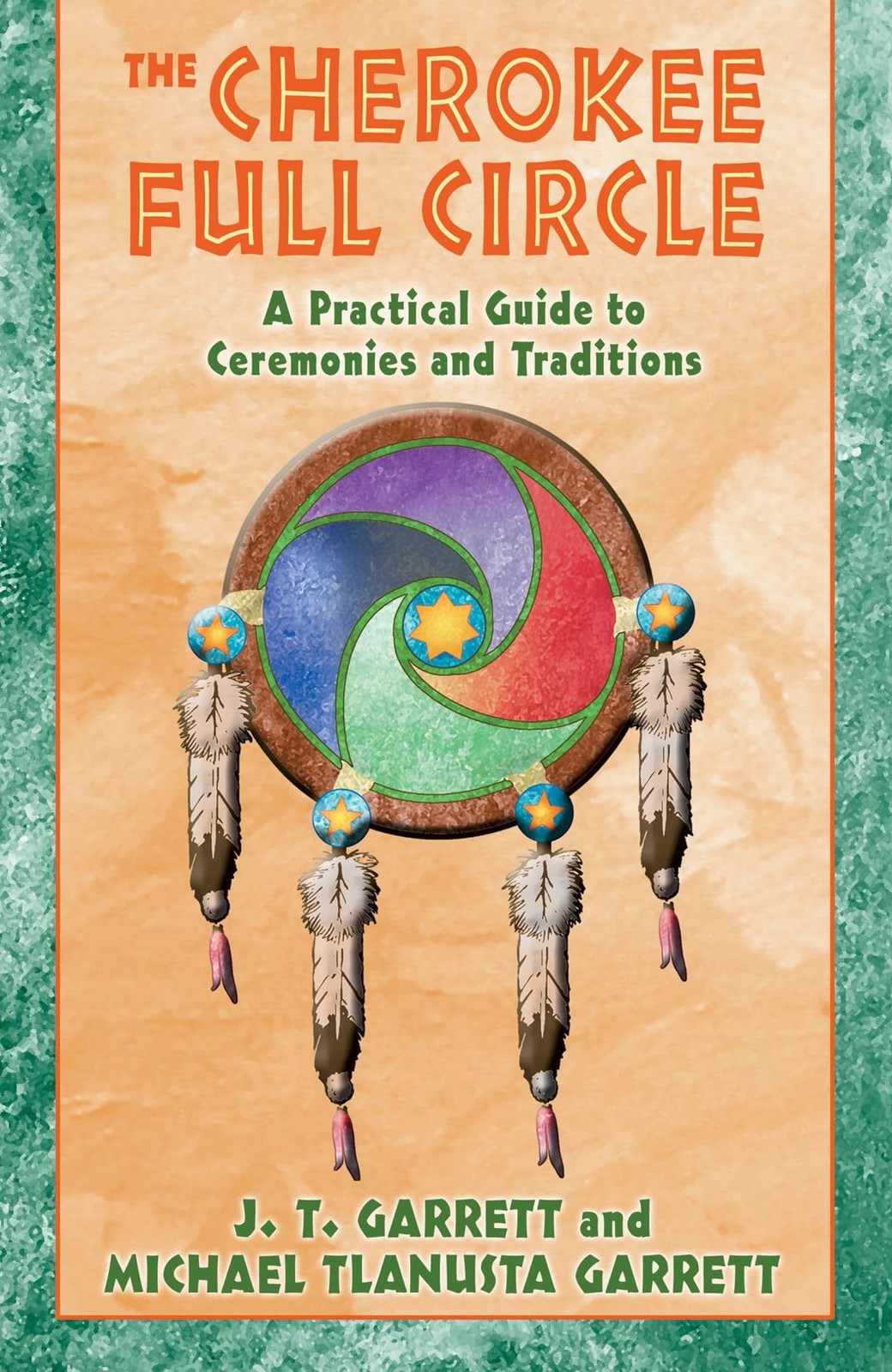 The Cherokee Full Circle: A Practical Guide to Sacred Ceremonies and Traditi…