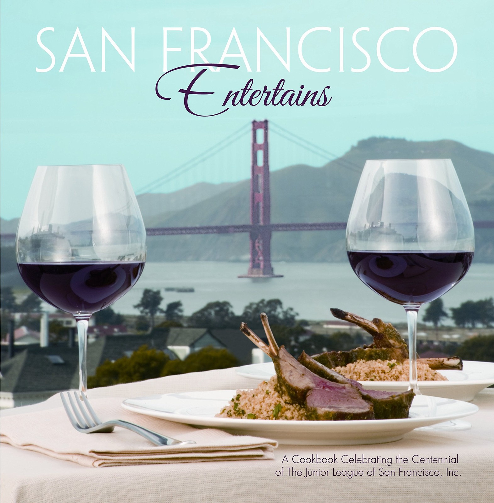 San Francisco Entertains A Cookbook Celebrating the Centennial of the Junior…