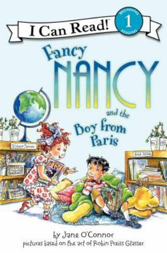 I Can Read Level 1 Ser.: Fancy Nancy and the Boy from Paris by Jane O’Connor…