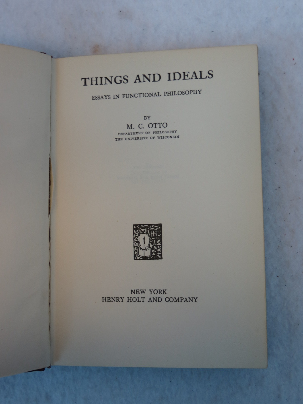 M.C. Otto THINGS AND IDEALS Henry Holt And Company New York, 1924