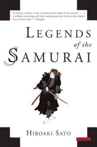Legends of the Samurai – Paperback By Sato, Hiroaki – GOOD