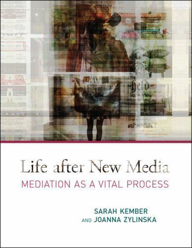 Life After New Media : Mediation As a Vital Process, Paperback by Kember, Sar…