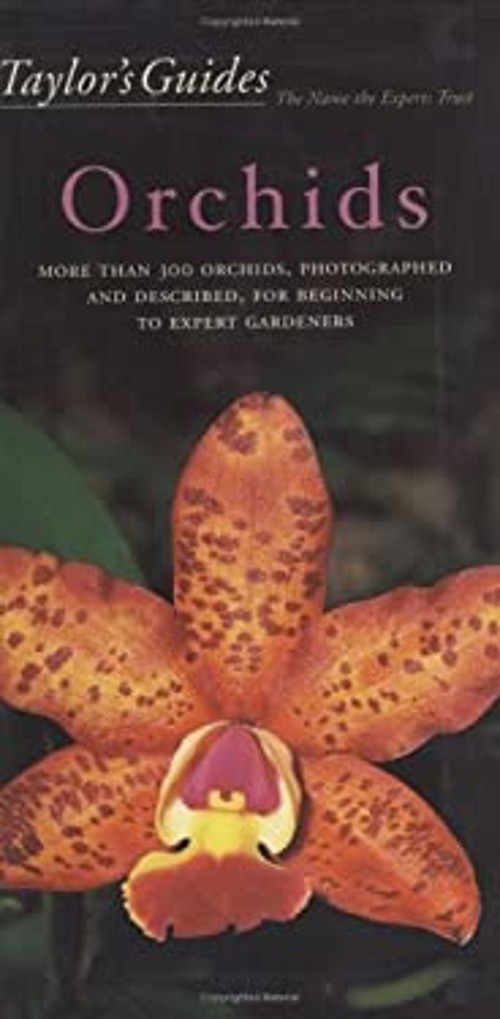 Taylor’s Guide to Orchids : More Than 300 Orchids, Photographed a