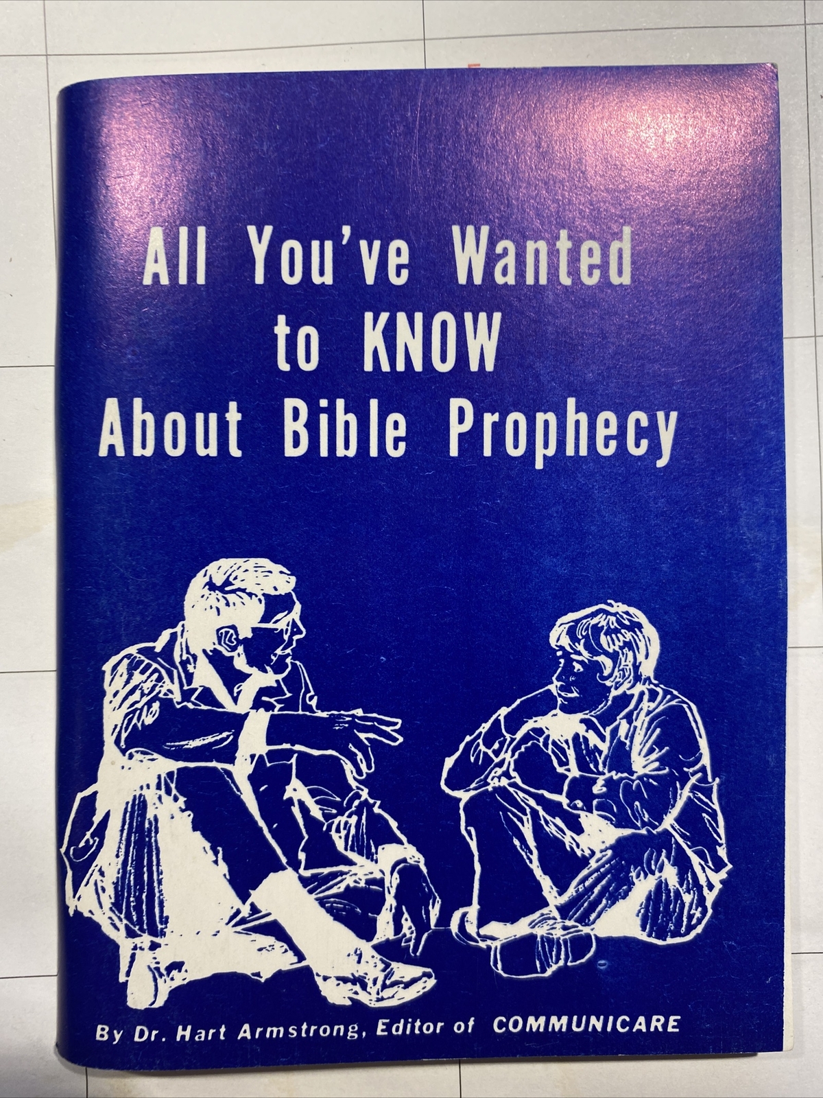 All You’ve Wanted to Know about Bible Prophecy – Hart Armstrong – 166 pages