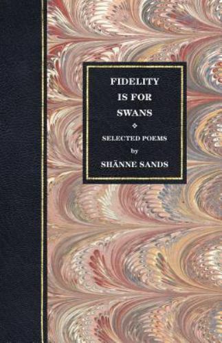 Fidelity Is For Swans, Shänne Sands, Good Book