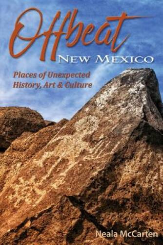 Offbeat New Mexico: Places of Unexpected History, Art, and Culture – VERY GOOD