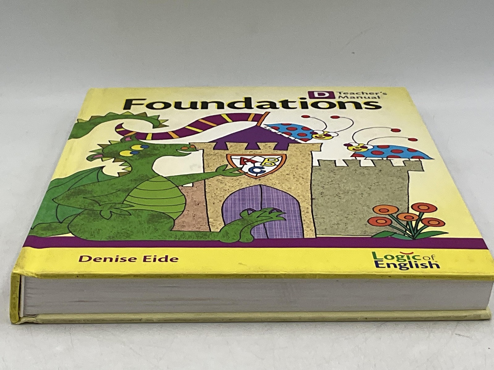 Foundations Level D Teacher’s Manual By Denise Eide Logic Of English Yellow