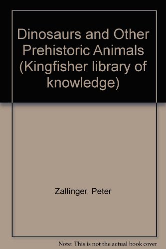 Dinosaurs and Other Prehistoric Animals (Kingfisher library of k