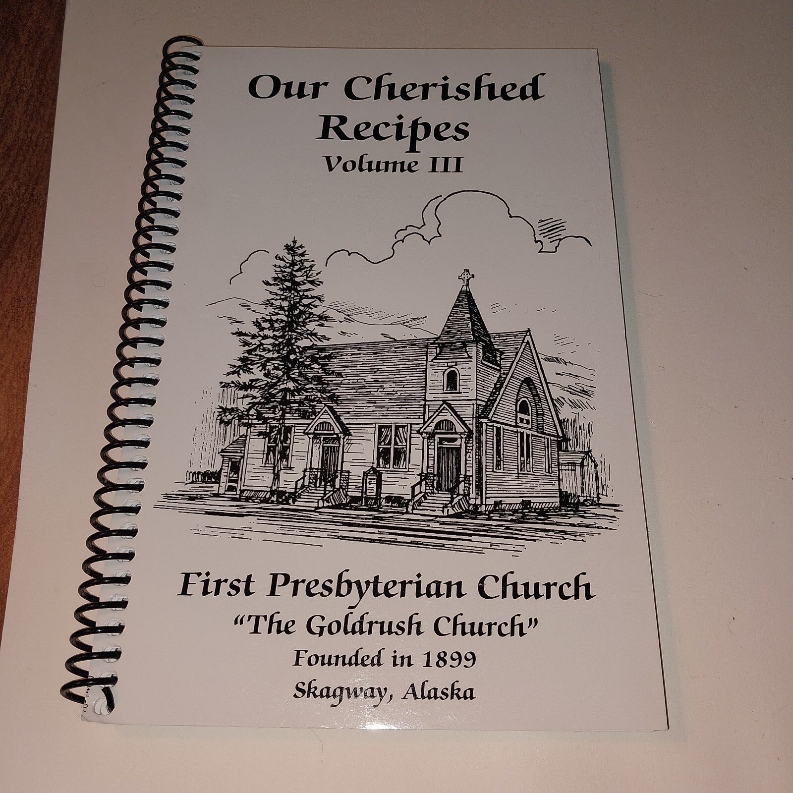Our Cherished Recipes Vol. 3 Cookbook First Presbyterian Church Skagway AK 2013