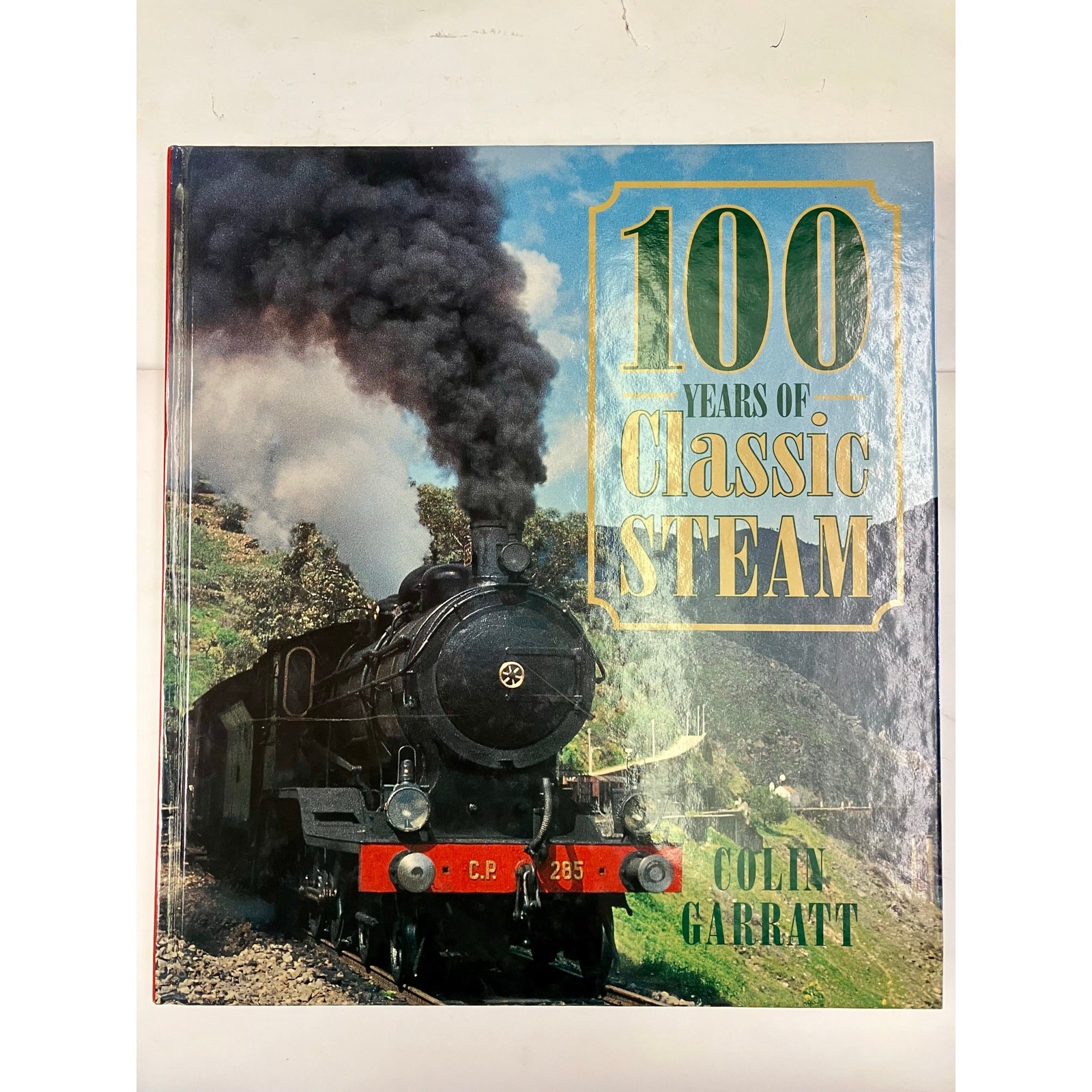 100 Years Of Classic Steam By Colin Garret.